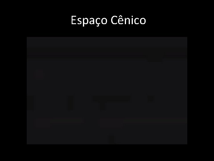  Espaço Cênico 