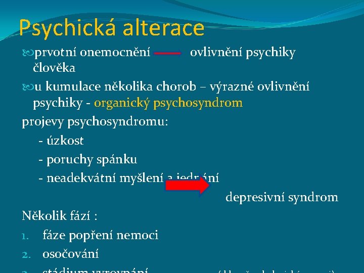 Psychická alterace prvotní onemocnění ovlivnění psychiky člověka u kumulace několika chorob – výrazné ovlivnění