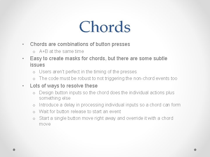 Chords • Chords are combinations of button presses o A+B at the same time