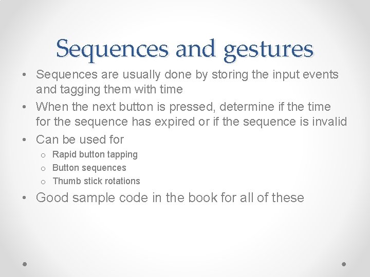 Sequences and gestures • Sequences are usually done by storing the input events and