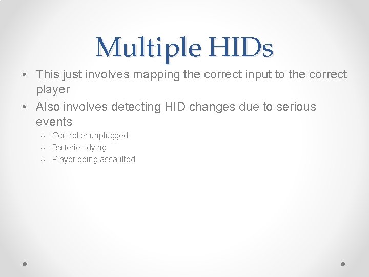 Multiple HIDs • This just involves mapping the correct input to the correct player