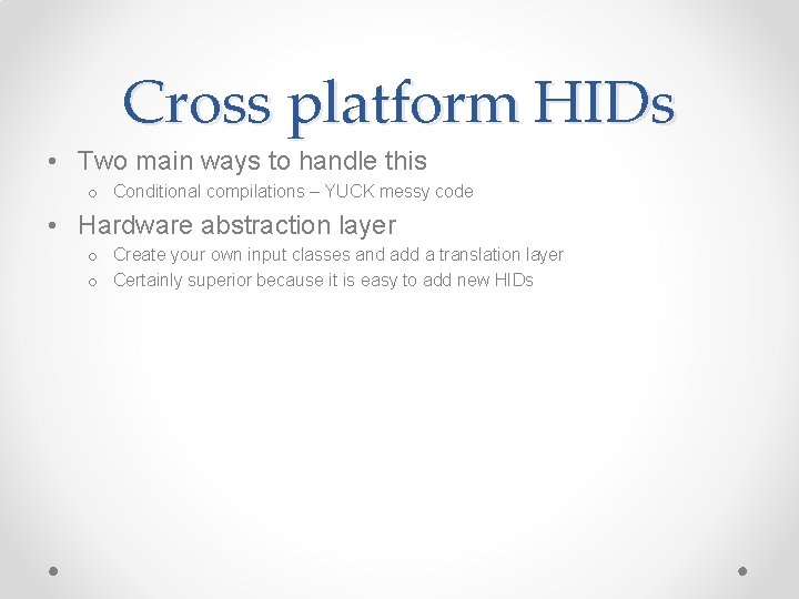 Cross platform HIDs • Two main ways to handle this o Conditional compilations –