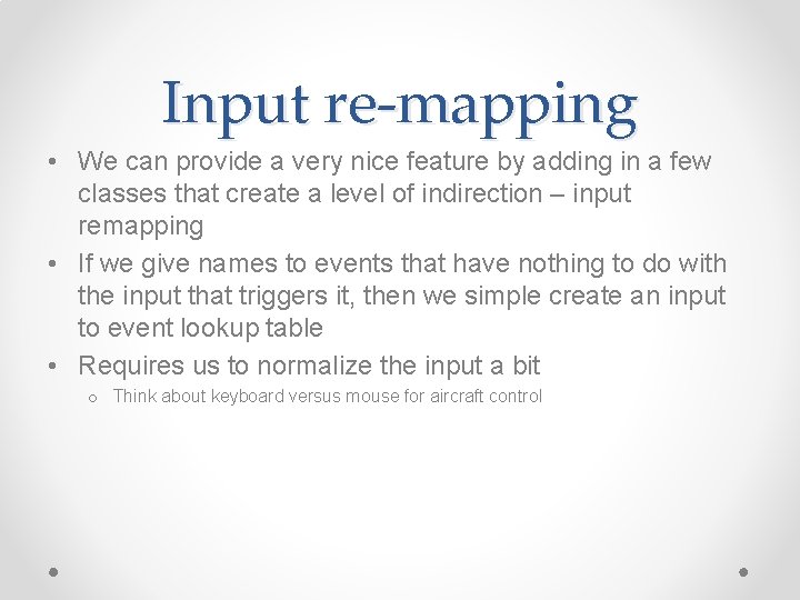 Input re-mapping • We can provide a very nice feature by adding in a