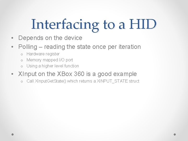 Interfacing to a HID • Depends on the device • Polling – reading the