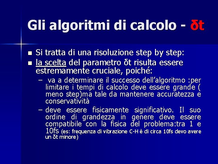 Gli algoritmi di calcolo - δt n n Si tratta di una risoluzione step