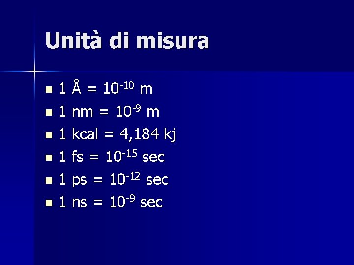 Unità di misura 1 Å = 10 -10 m n 1 nm = 10