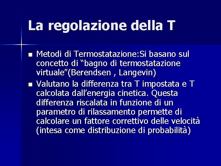 La regolazione della T n n Metodi di Termostatazione: Si basano sul concetto di