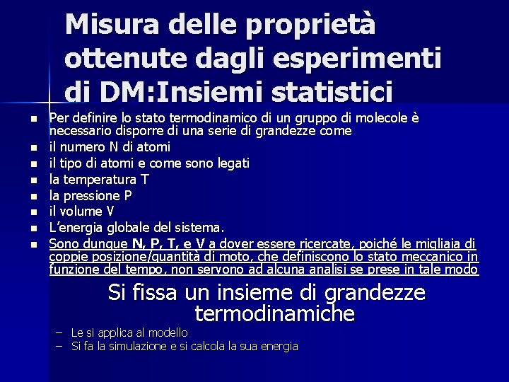 Misura delle proprietà ottenute dagli esperimenti di DM: Insiemi statistici n n n n