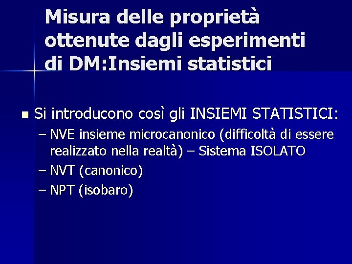 Misura delle proprietà ottenute dagli esperimenti di DM: Insiemi statistici n Si introducono così