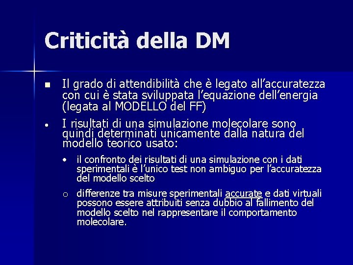 Criticità della DM n • Il grado di attendibilità che è legato all’accuratezza con