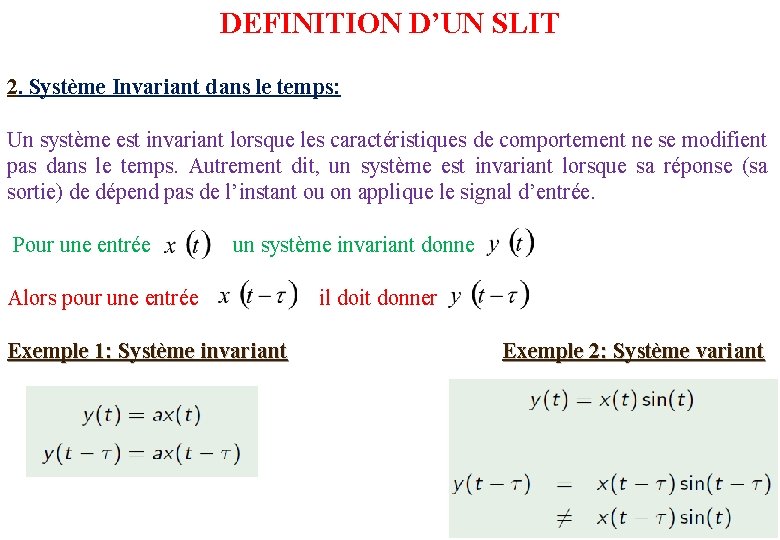 DEFINITION D’UN SLIT 2. Système Invariant dans le temps: Un système est invariant lorsque