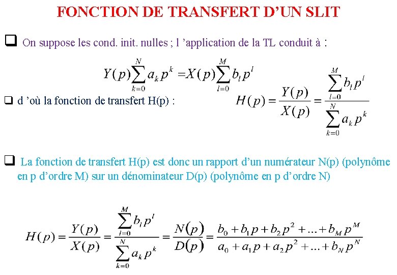 FONCTION DE TRANSFERT D’UN SLIT q On suppose les cond. init. nulles ; l