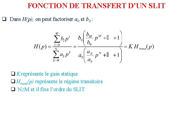 FONCTION DE TRANSFERT D’UN SLIT q Dans H(p), on peut factoriser a 0 et