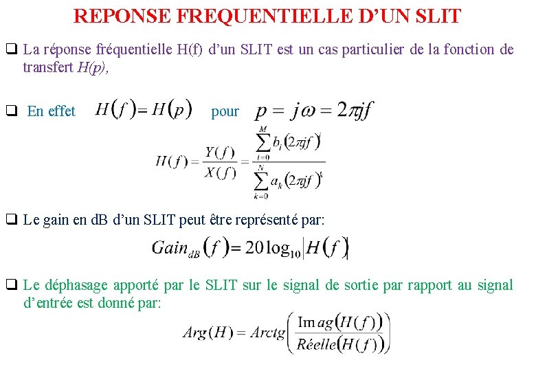 REPONSE FREQUENTIELLE D’UN SLIT q La réponse fréquentielle H(f) d’un SLIT est un cas