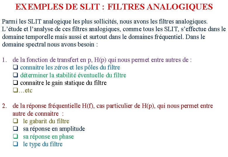 EXEMPLES DE SLIT : FILTRES ANALOGIQUES Parmi les SLIT analogique les plus sollicités, nous