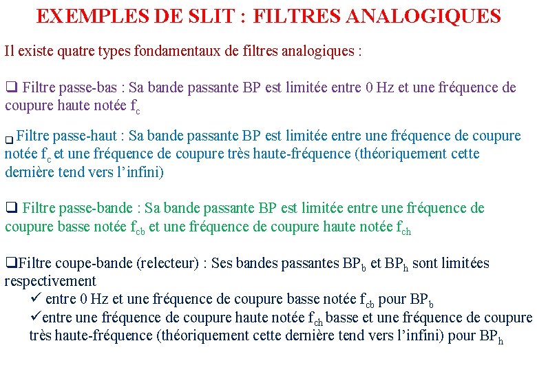 EXEMPLES DE SLIT : FILTRES ANALOGIQUES Il existe quatre types fondamentaux de filtres analogiques