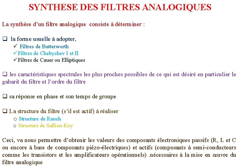 SYNTHESE DES FILTRES ANALOGIQUES La synthèse d’un filtre analogique consiste à déterminer : q