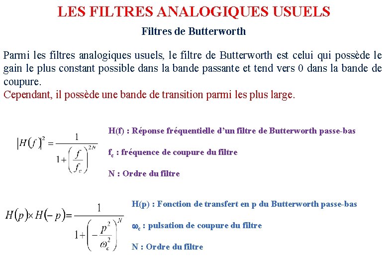 LES FILTRES ANALOGIQUES USUELS Filtres de Butterworth Parmi les filtres analogiques usuels, le filtre