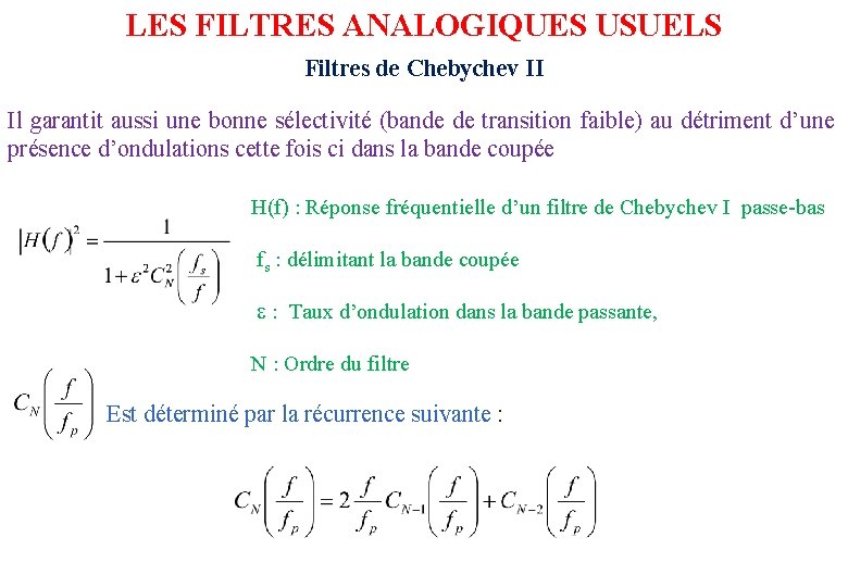 LES FILTRES ANALOGIQUES USUELS Filtres de Chebychev II Il garantit aussi une bonne sélectivité