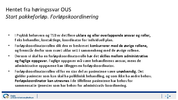 Hentet fra høringssvar OUS Start pakkeforløp. Forløpskoordinering • • I Psykisk helsevern og TSB