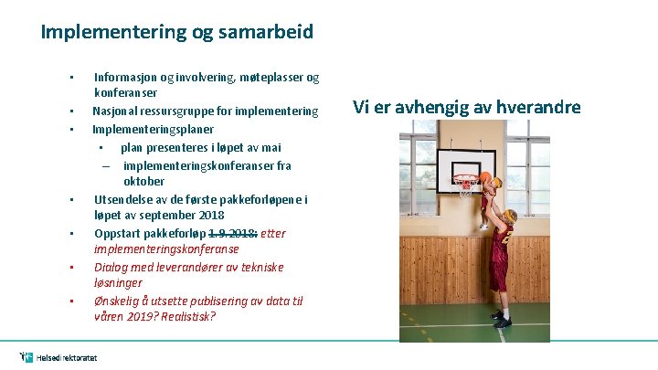 Implementering og samarbeid • • Informasjon og involvering, møteplasser og konferanser Nasjonal ressursgruppe for