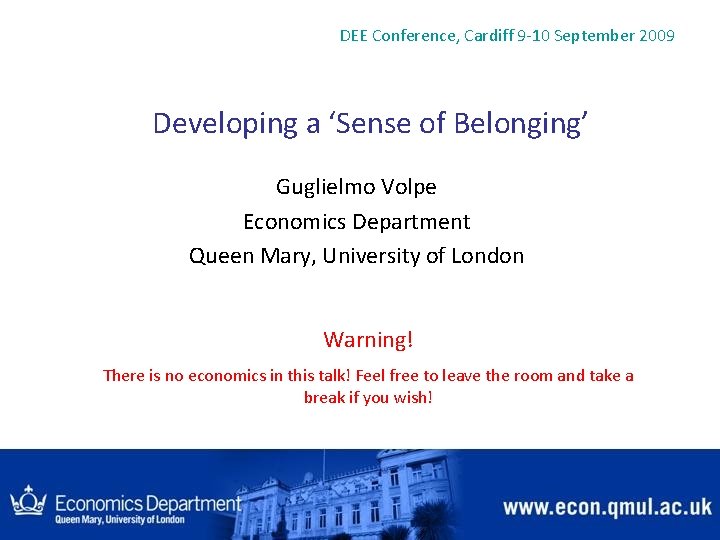 DEE Conference, Cardiff 9 -10 September 2009 Developing a ‘Sense of Belonging’ Guglielmo Volpe