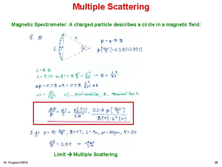 Multiple Scattering Magnetic Spectrometer: A charged particle describes a circle in a magnetic field: