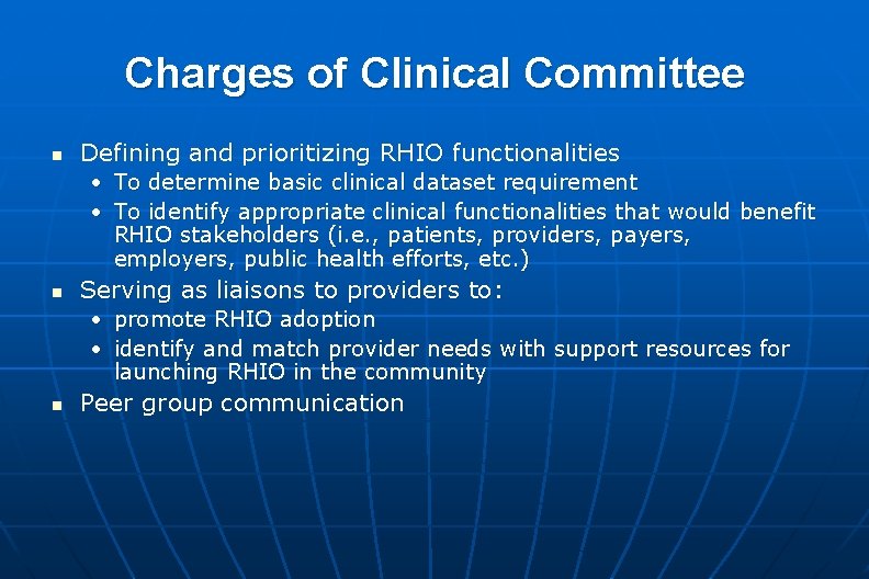 Charges of Clinical Committee n Defining and prioritizing RHIO functionalities • To determine basic