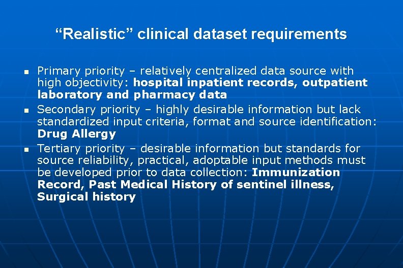 “Realistic” clinical dataset requirements n n n Primary priority – relatively centralized data source “Realistic” clinical dataset requirements n n n Primary priority – relatively centralized data source