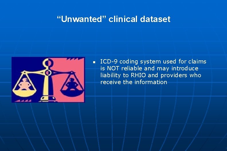 “Unwanted” clinical dataset n ICD-9 coding system used for claims is NOT reliable and “Unwanted” clinical dataset n ICD-9 coding system used for claims is NOT reliable and