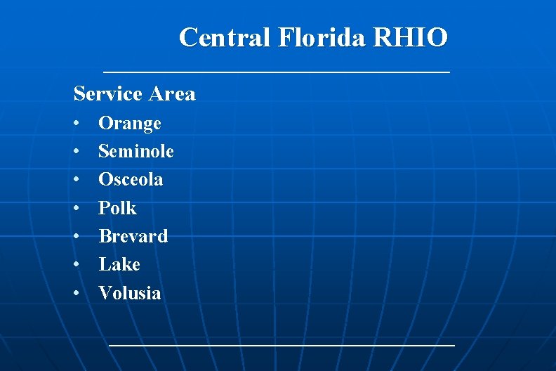 Central Florida RHIO Service Area • • Orange Seminole Osceola Polk Brevard Lake Volusia