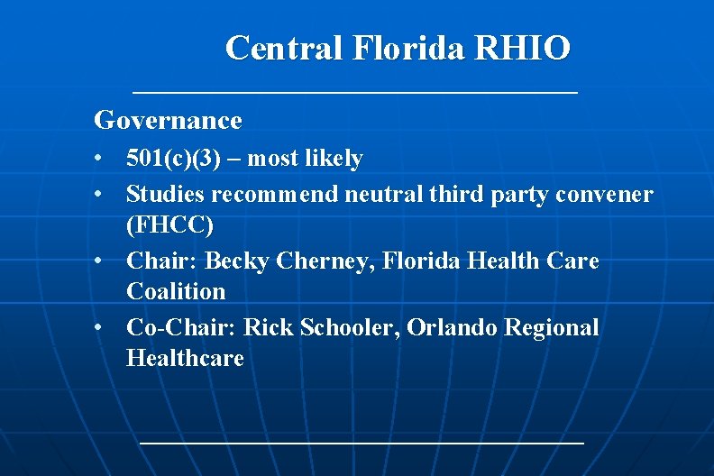 Central Florida RHIO Governance • • 501(c)(3) – most likely Studies recommend neutral third Central Florida RHIO Governance • • 501(c)(3) – most likely Studies recommend neutral third