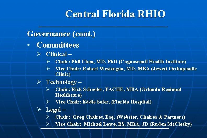 Central Florida RHIO Governance (cont. ) • Committees Ø Clinical – Ø Chair: Phil