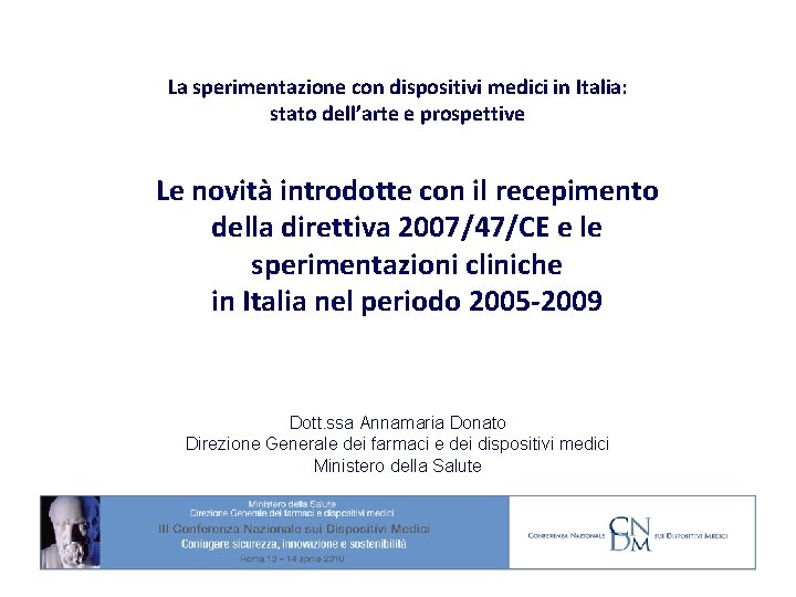 La sperimentazione con dispositivi medici in Italia: stato dell’arte e prospettive Le novità introdotte