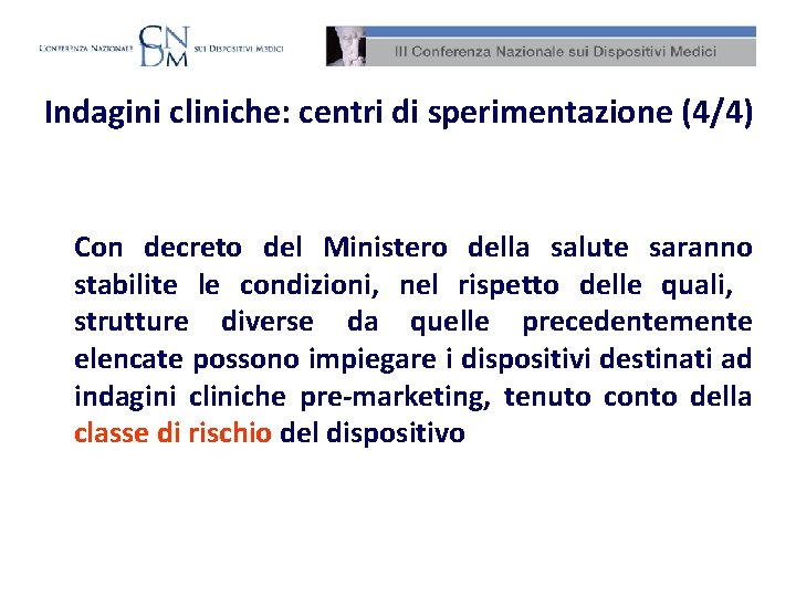 Indagini cliniche: centri di sperimentazione (4/4) Con decreto del Ministero della salute saranno stabilite