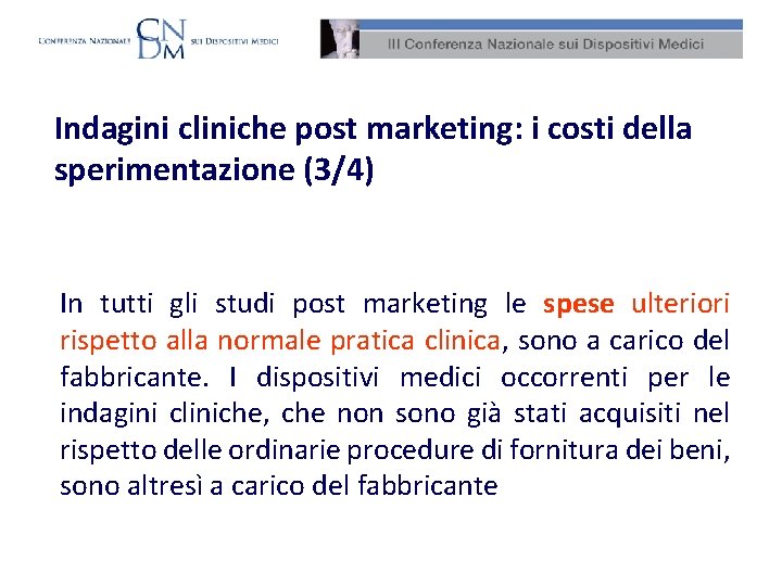 Indagini cliniche post marketing: i costi della sperimentazione (3/4) In tutti gli studi post