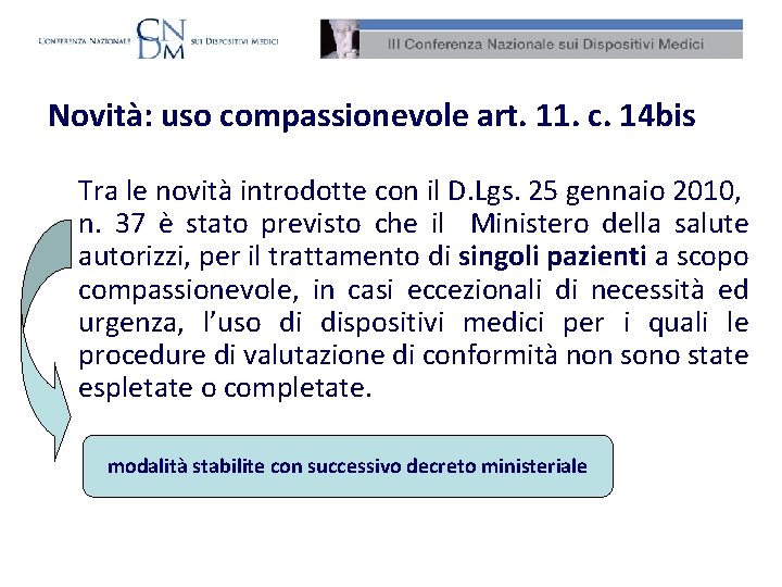 Novità: uso compassionevole art. 11. c. 14 bis Tra le novità introdotte con il