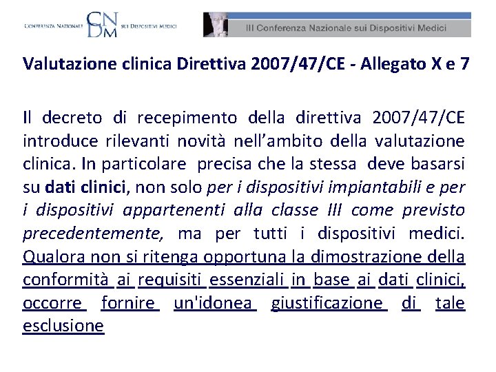 Valutazione clinica Direttiva 2007/47/CE - Allegato X e 7 Il decreto di recepimento della