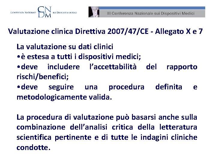 Valutazione clinica Direttiva 2007/47/CE - Allegato X e 7 La valutazione su dati clinici