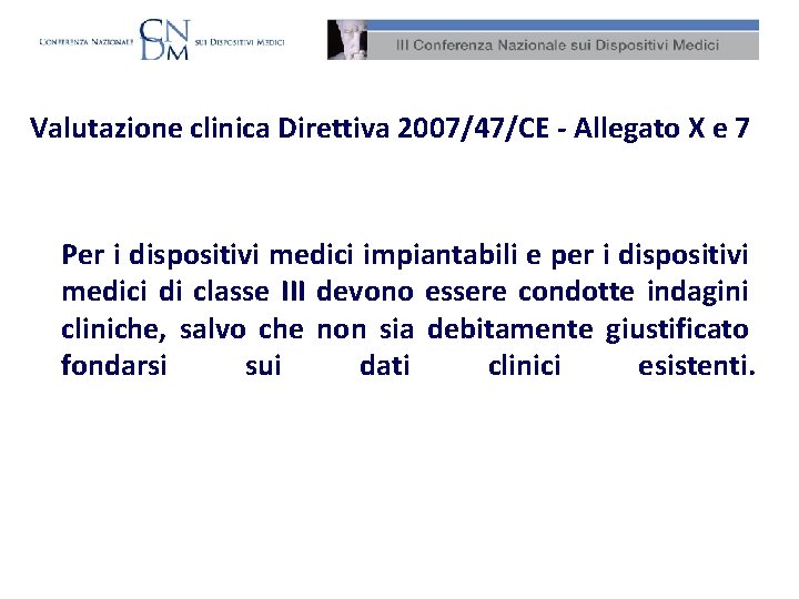 Valutazione clinica Direttiva 2007/47/CE - Allegato X e 7 Per i dispositivi medici impiantabili