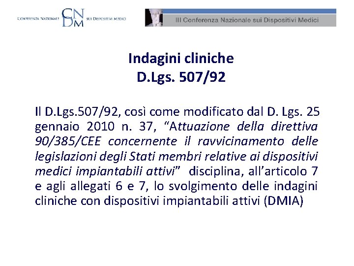 Indagini cliniche D. Lgs. 507/92 Il D. Lgs. 507/92, così come modificato dal D.
