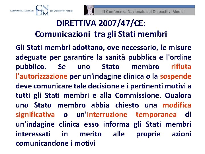 DIRETTIVA 2007/47/CE: Comunicazioni tra gli Stati membri Gli Stati membri adottano, ove necessario, le