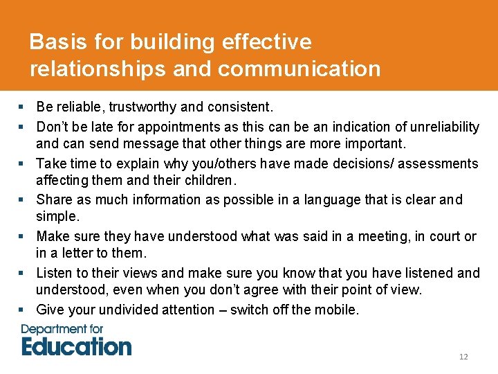 Basis for building effective relationships and communication § Be reliable, trustworthy and consistent. §