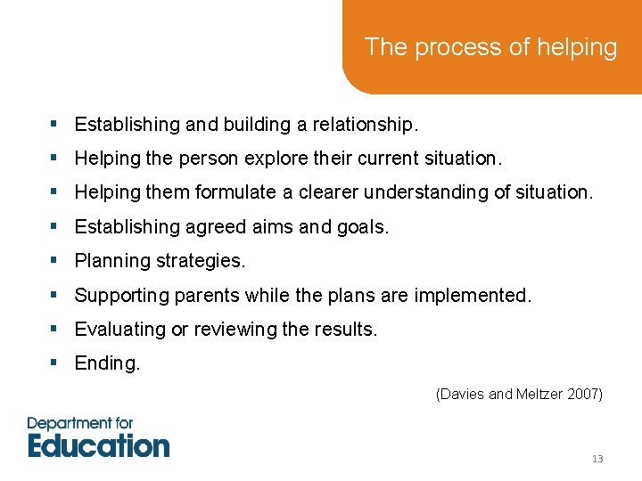 The process of helping § Establishing and building a relationship. § Helping the person