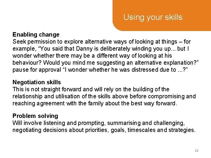 Using your skills Enabling change Seek permission to explore alternative ways of looking at