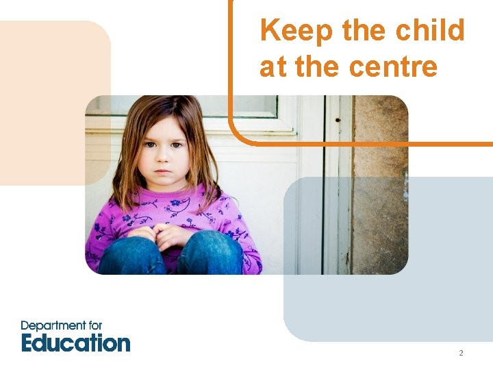 Keep the child at the centre 2 