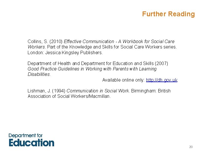 Further Reading Collins, S. (2010) Effective Communication - A Workbook for Social Care Workers.