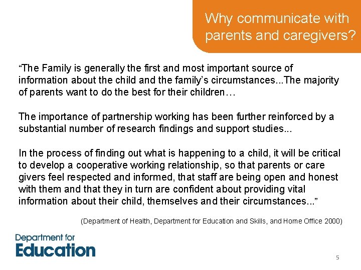 Why communicate with parents and caregivers? “The Family is generally the first and most