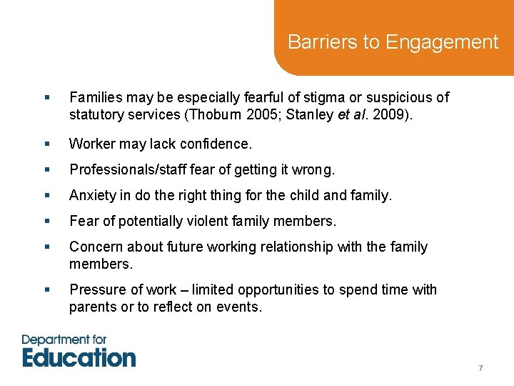 Barriers to Engagement § Families may be especially fearful of stigma or suspicious of