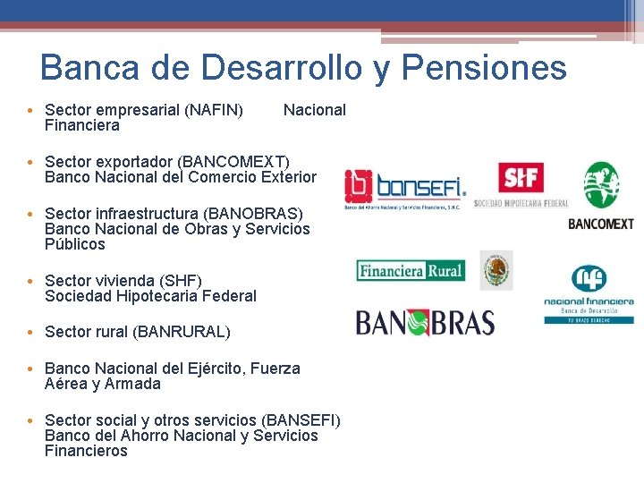 Banca de Desarrollo y Pensiones • Sector empresarial (NAFIN) Nacional Financiera • Sector exportador